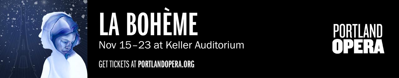 Portland Opera La Boheme Nov 15 - 23 at Keller Auditorium