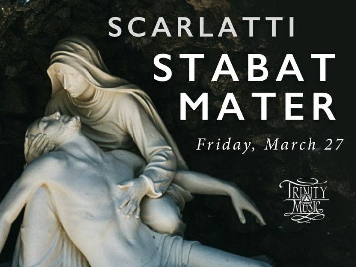 Trinity Music presents Scarlatti Stabat Mater