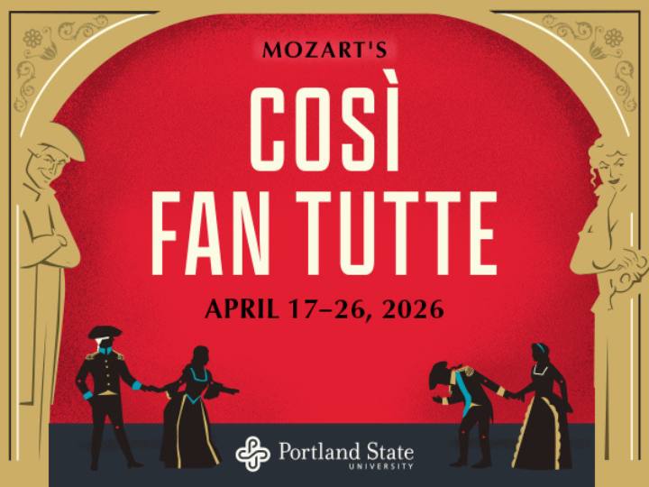 Portland State University School of Music and Theatre presents Cosi Fan Tutte